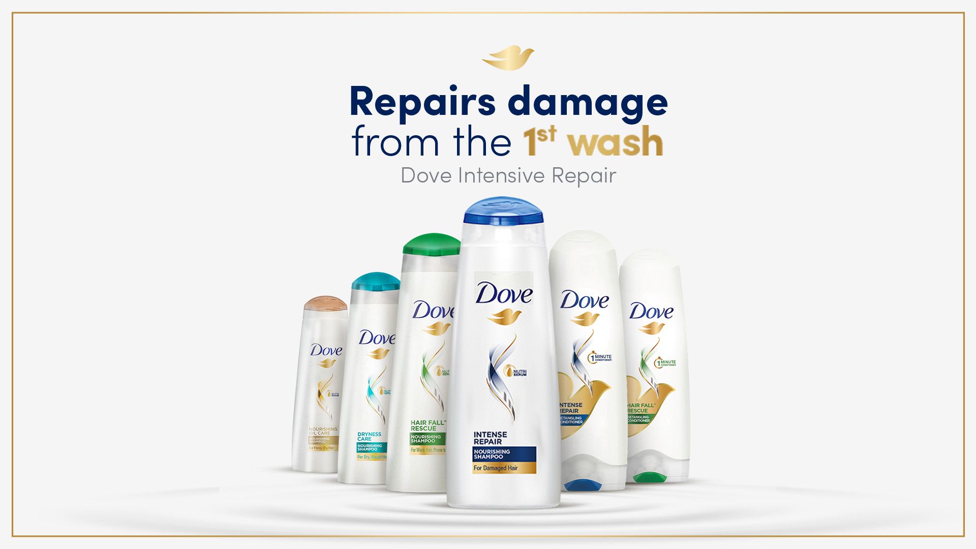 A collection of Dove hair products and a text that reads “Repairs damage from the 1st wash. Dove intensive repair”.
